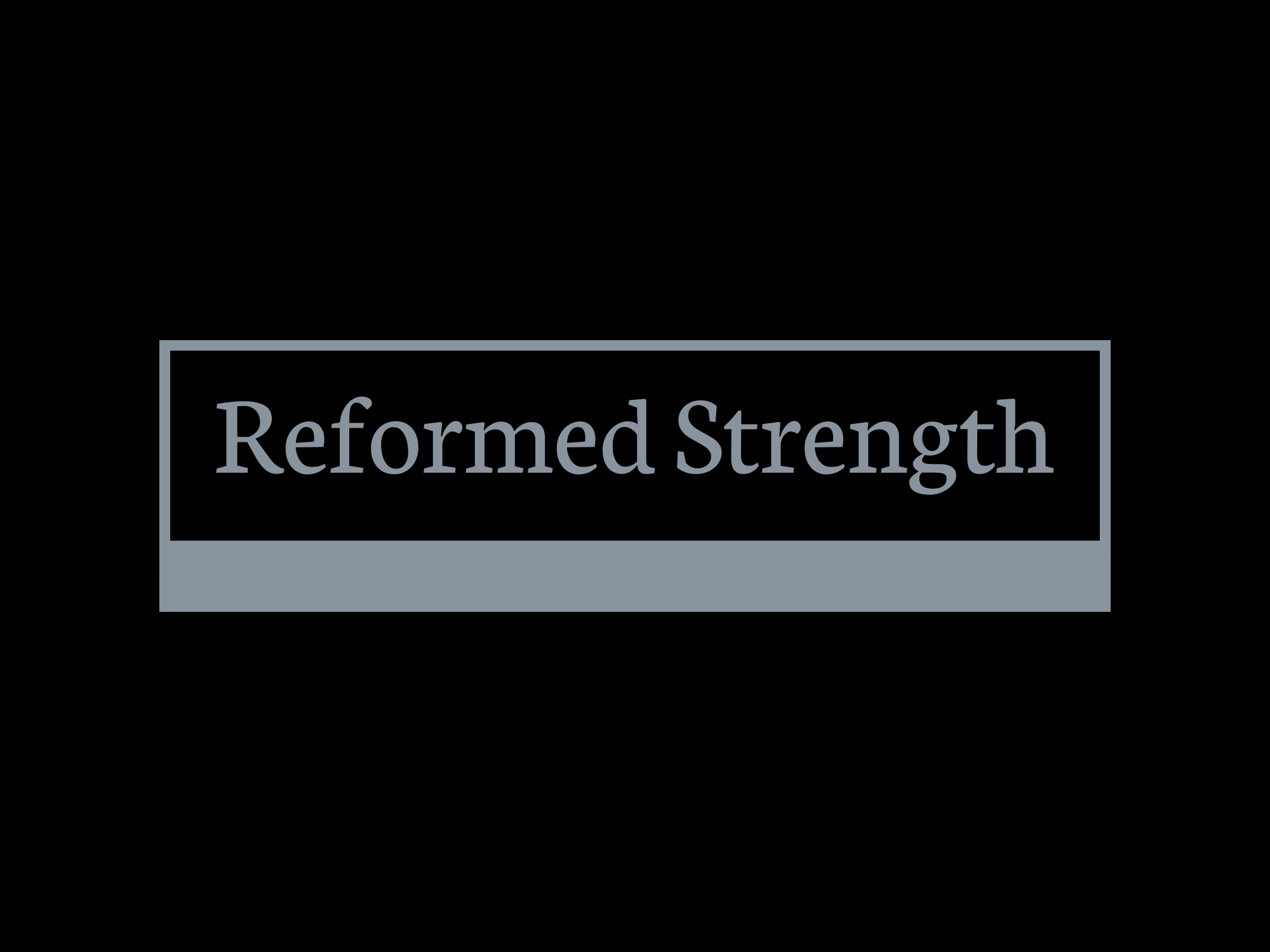 Reformed Strength 
